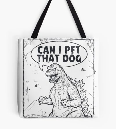 Godzilla Can I Pet That Dog Funny Kaiju Tote Bag